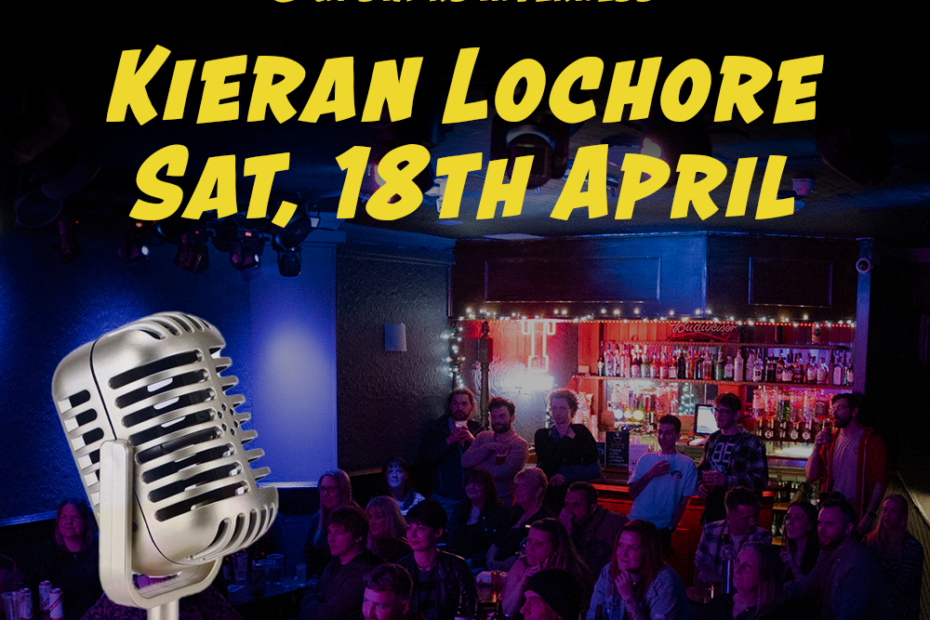 Kieran Lochore - Comedy Upstairs 18th April - Upstairs Inverness - things to do in Inverness